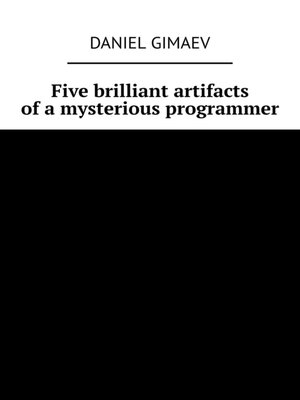 cover image of Five brilliant artifacts of a mysterious programmer. I was lucky